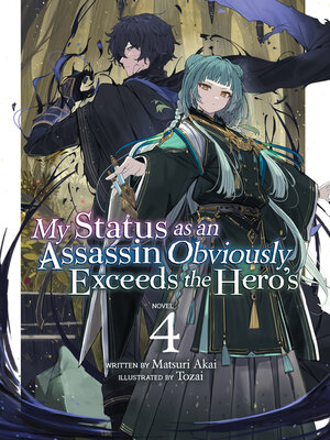 cover image of My Status as an Assassin Obviously Exceeds the Hero's (Light Novel), Volume 4